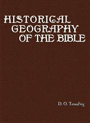 Historical Geography of the Bible,1604162317,9781604162318