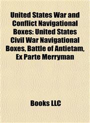 United States War and Conflict Navigational Boxes United States Civil War Navigational Boxes, Battle of Antietam, Ex Parte Merryman,1157972314,9781157972310