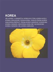 Korea del-Korea, Ji-Dinasztia, Koreai Kultura, Koreai Nyelv, Koreai Uralkodok, Eszak-Korea, 2009-Es Eszak-Koreai Nuklearis K,123288605X,9781232886051