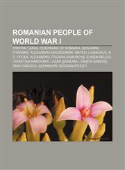 Romanian people of World War I Tristan Tzara, Ferdinand of Romania, Benjamin Fondane, Alexandru Macedonski, Mateiu Caragiale, N. D. Cocea,1156591201,9781156591208