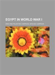 Egypt in World War I Sinai and Palestine Campaign, Senussi Campaign,1234586681,9781234586683