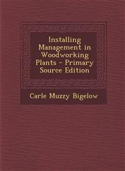 Installing Management in Woodworking Plants - Primary Source Edition,1287513190,9781287513193