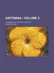 Antonina (Volume 2); A Romance of the Fifth Century,1153919486,9781153919487