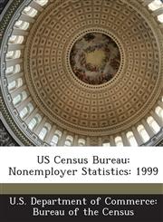US Census Bureau Nonemployer Statistics: 1999,1288865082,9781288865086