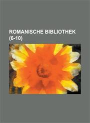 Romanische Bibliothek (6-10 ),1234864045,9781234864040