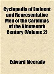 Cyclopedia of Eminent and Representative Men of the Carolinas of the Nineteenth Century (Volume 2),1153374560,9781153374569
