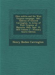 Ohio Militia and the West Virginia Campaign, 1861. Address of General Carrington, to Army of West Virginia, at Marietta, Ohio, Sept. 10, 1870 Volume 2,1294341480,9781294341482