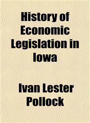 History of Economic Legislation in Iowa,1152209094,9781152209091
