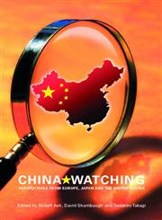 China Watching: Perspectives from Europe, Japan and the United States (Routledge Contemporary China Series),0415413974,9780415413978