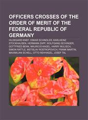 Officers Crosses of the Order of Merit of the Federal Republic of Germany Hildegard Knef, Oskar Schindler, Karlheinz Stockhausen, Hermann Zapf,1233295799,9781233295791
