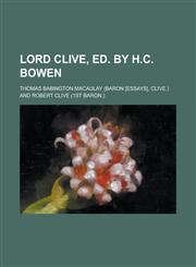Lord Clive, Ed. by H.C. Bowen,115056895X,9781150568954