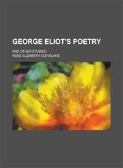 George Eliot's Poetry; And Other Studies,115417817X,9781154178173