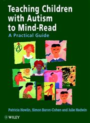 Teaching Children With Autism to Mind-Read : A Practical Guide for Teachers and Parents,0471976237,9780471976233