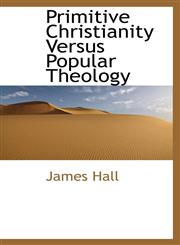 Primitive Christianity Versus Popular Theology,1103792113,9781103792115