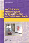 Vocus A Visual Attention System for Object Detection and Goal-Directed Search,3540327592,9783540327592