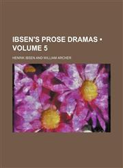 Ibsen's Prose Dramas (Volume 5),115389579X,9781153895798