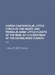 Cordis cantiunculæ,1230168982,9781230168982