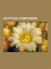 Egyptian Composers Halim El-Dabh, Hossam Ramzy, Farid Al-Atrash, Mohamed Abdelwahab Abdelfattah, Omar Khairat, Baligh Hamdi, Hamza El Din,1230530991,9781230530994