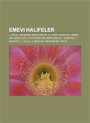 Emevi halifeler I. Velid, Hişam bin Abdülmelik, III. Yezid, Muaviye, Ömer bin Abdülaziz, Süleyman bin Abdülmelik, I. Mervan, II. Muaviye,1232924008,9781232924005