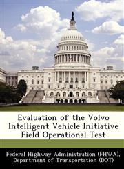 Evaluation of the Volvo Intelligent Vehicle Initiative Field Operational Test,124913871X,9781249138716