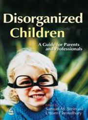 Disorganized Children A Guide for Parents and Professionals,1843101483,9781843101482
