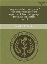 Program-assisted analysis of the transverse pressure capacity of block stoppings for mine ventilation control.,1248961943,9781248961940