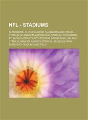 NFL - Stadiums Alamodome, Aloha Stadium, Alumni Stadium, Angel Stadium of Anaheim, Arrowhead Stadium, Astrodome, Atlanta-Fulton County Stadium, Baker Bowl, Balboa Stadium, Bank of America Stadium, Bellevue Park, Borchert Field, Braves Field, Buffalo War,1234684012,9781234684013