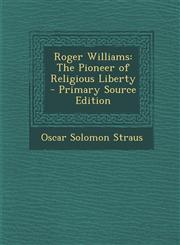 Roger Williams The Pioneer of Religious Liberty - Primary Source Edition,1287904645,9781287904649