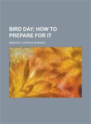 Bird Day; How to Prepare for It,1153760479,9781153760478