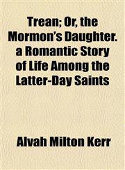 Trean; Or, the Mormon's Daughter. a Romantic Story of Life Among the Latter-Day Saints,1153190672,9781153190671