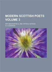 Modern Scottish Poets; With Biographical and Critical Notices Volume 3,1234210959,9781234210953