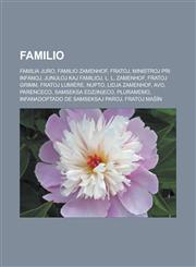 Familio Familia juro, Familio Zamenhof, Fratoj, Ministroj pri infanoj, junuloj kaj familioj, L. L. Zamenhof, Fratoj Grimm, Fratoj Lumière, Nupto, Lidja Zamenhof, Avo, Parenceco, Samseksa edz(in)eco, Pluramemo, Infanadoptado de samseksaj paroj,1232959626,9781232959625