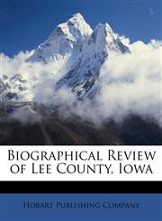 Biographical Review of Lee County, Iowa,1148705384,9781148705385