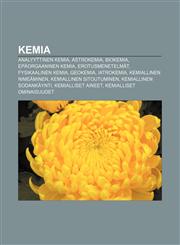 Kemia Analyyttinen kemia, Astrokemia, Biokemia, Epäorgaaninen kemia, Erotusmenetelmät, Fysikaalinen kemia, Geokemia, Iatrokemia,1231901624,9781231901625