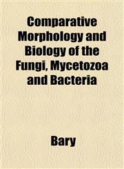 Comparative Morphology and Biology of the Fungi, Mycetozoa and Bacteria,1153368978,9781153368971