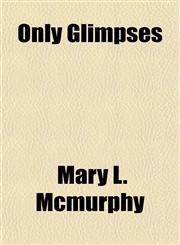 Only Glimpses,1154171582,9781154171587