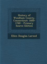 History of Windham County, Connecticut 1600-1760 - Primary Source Edition,1294877305,9781294877301