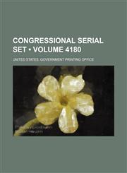 Congressional Serial Set (Volume 4180 ),1235791742,9781235791741