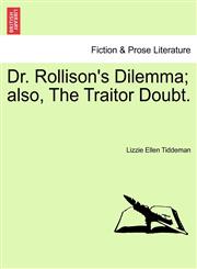 Dr. Rollison's Dilemma; also, The Traitor Doubt.,1241200602,9781241200602