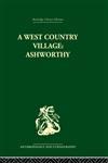 A West Country Village Ashworthy: Family, Kinship and Land (Routledge Library Editions: Anthropology and Ethnography),0415330149,9780415330145