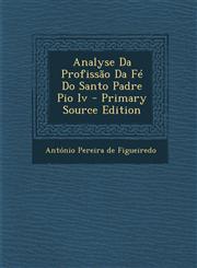 Analyse Da Profissao Da Fe Do Santo Padre Pio IV,1289706212,9781289706210
