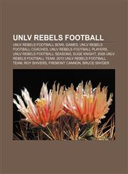 UNLV Rebels football UNLV Rebels football bowl games, UNLV Rebels football coaches, UNLV Rebels football players, UNLV Rebels football seasons,1156646448,9781156646441