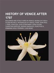 History of Venice after 1797 Buildings and structures in Venice, Burials at Isola di San Michele, Patriarchs of Venice, Pope John Paul I,1156669847,9781156669846