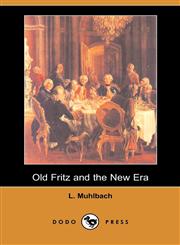 Old Fritz and the New Era (Dodo Press),1406521965,9781406521962