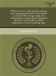 Effects of low-crude protein amino-acid supplemented diets formulated on Lysine Net energy basis and ractopamine on growth performance and IGF-I and IGFBP-3 mRNA expression in late-finishing pigs.,1243649763,9781243649768