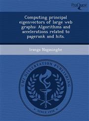 Computing principal eigenvectors of large web graphs Algorithms and accelerations related to pagerank and hits.,1243740752,9781243740755