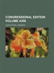 Congressional edition Volume 4306,1159925054,9781159925055