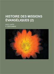 Histoire Des Missions Evangeliques; Avec Carte (2 ),1234557592,9781234557591