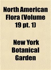 North American Flora (Volume 19 pt. 1),1155118502,9781155118505
