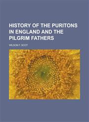 History of the Puritons in England and the Pilgrim Fathers,1236990668,9781236990662